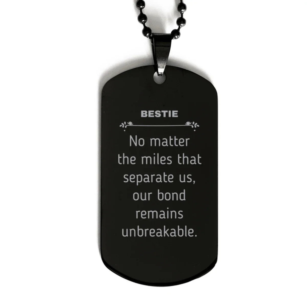 Bestie Long Distance Relationship Gifts, No matter the miles that separate us, Cute Love Black Dog Tag For Bestie, Birthday Christmas Unique Gifts For Bestie