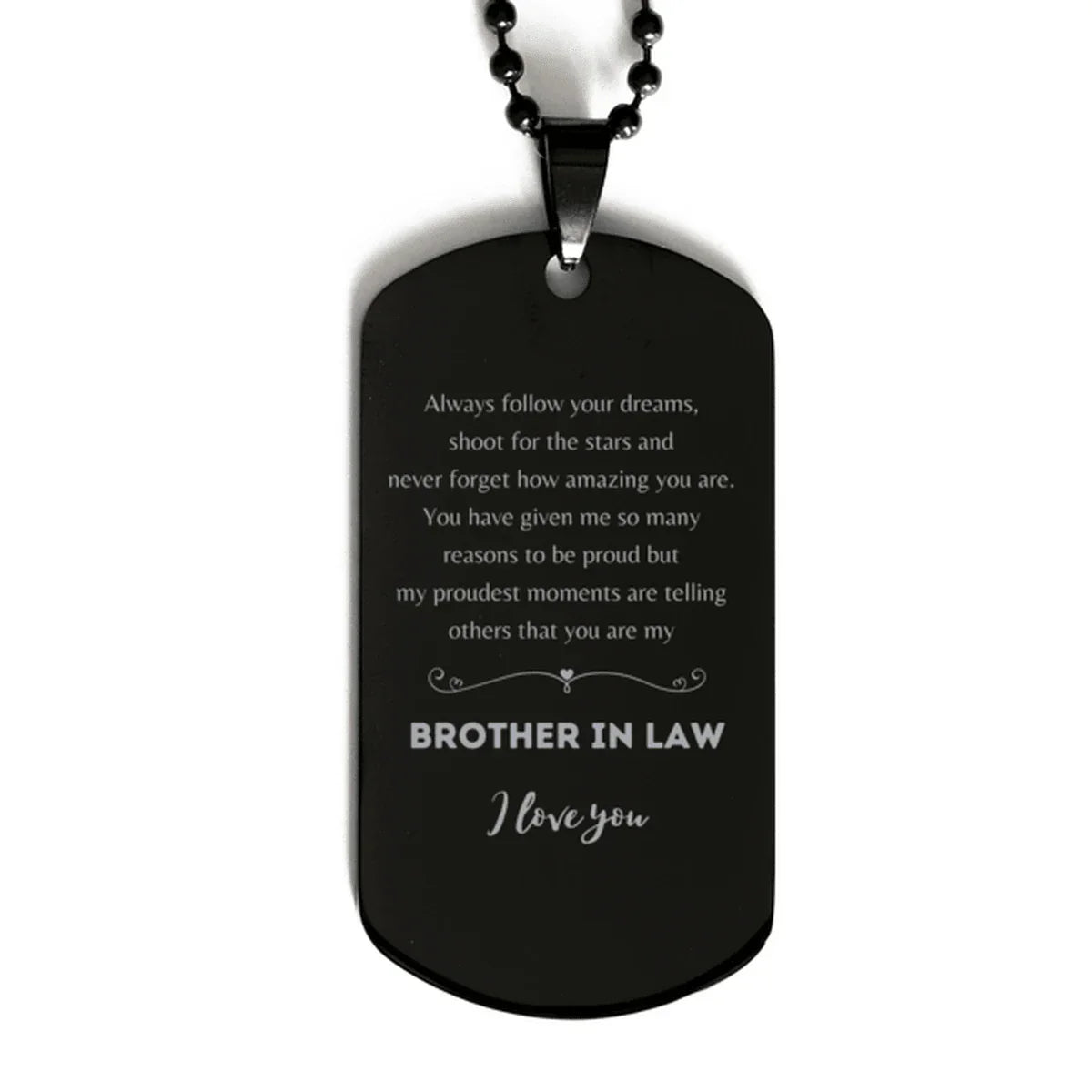 Black Dog Tag for Brother-in-law Present, Brother In Law Always follow your dreams, never forget how amazing you are, Brother In Law Birthday Christmas Gifts Jewelry for Girls Boys Teen Men Women