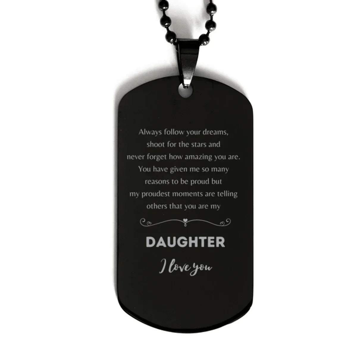 Black Dog Tag for Daughter Present, Daughter Always follow your dreams, never forget how amazing you are, Daughter Birthday Christmas Gifts Jewelry for Girls Boys Teen Men Women