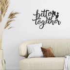 Better Together Quote Steel Wall Sign