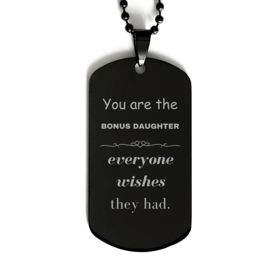 Bonus Daughter Black Dog Tag, Everyone wishes they had, Inspirational Dog Tag Necklace For Bonus Daughter, Bonus Daughter Gifts, Birthday Christmas Unique Gifts For Bonus Daughter