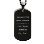 Bonus Daughter Black Dog Tag, Everyone wishes they had, Inspirational Dog Tag Necklace For Bonus Daughter, Bonus Daughter Gifts, Birthday Christmas Unique Gifts For Bonus Daughter