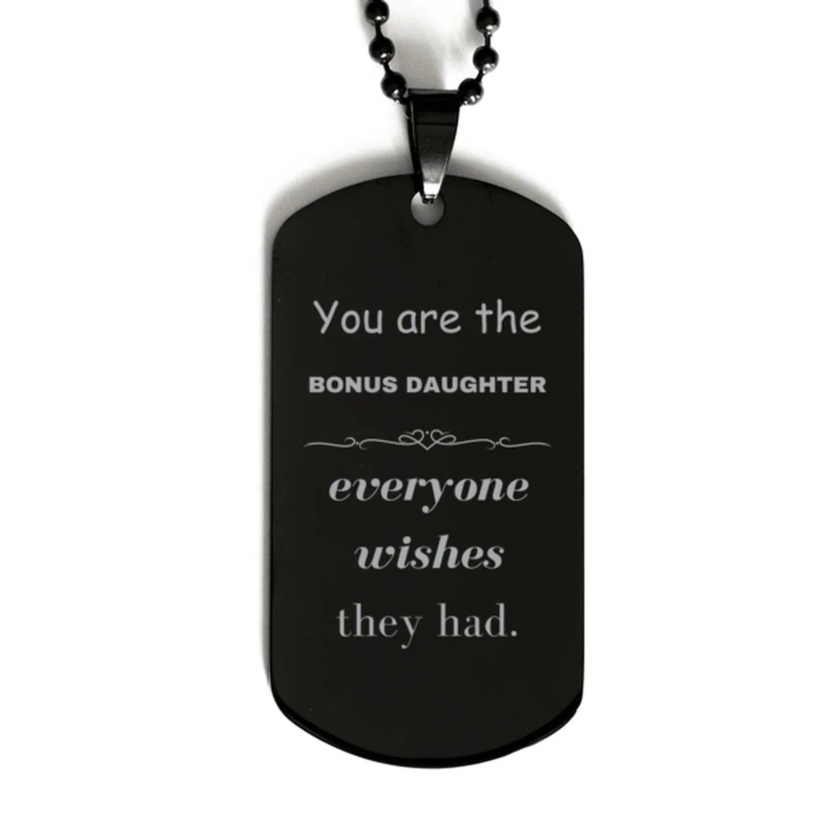 Bonus Daughter Black Dog Tag, Everyone wishes they had, Inspirational Dog Tag Necklace For Bonus Daughter, Bonus Daughter Gifts, Birthday Christmas Unique Gifts For Bonus Daughter