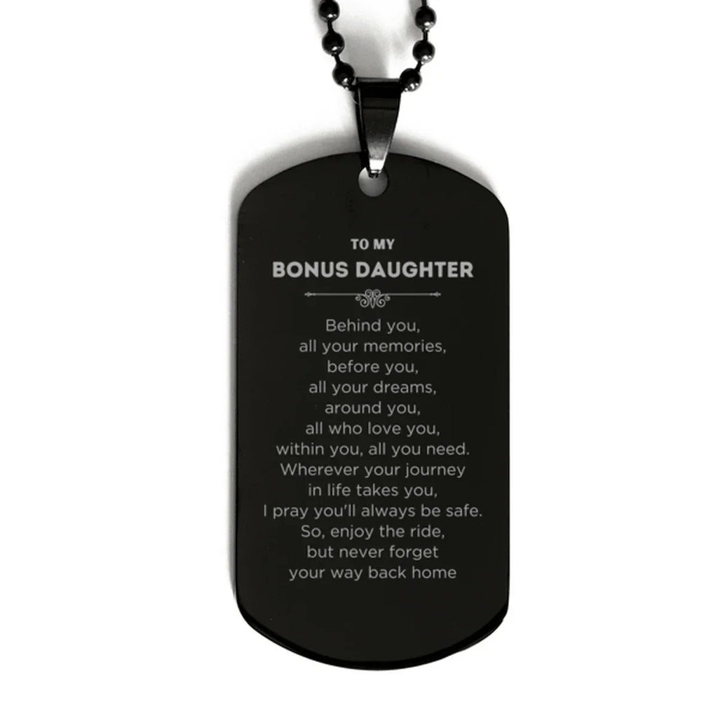 Bonus Daughter Black Dog Tag Necklace Birthday Christmas Unique Gifts Behind you, all your memories, before you, all your dreams