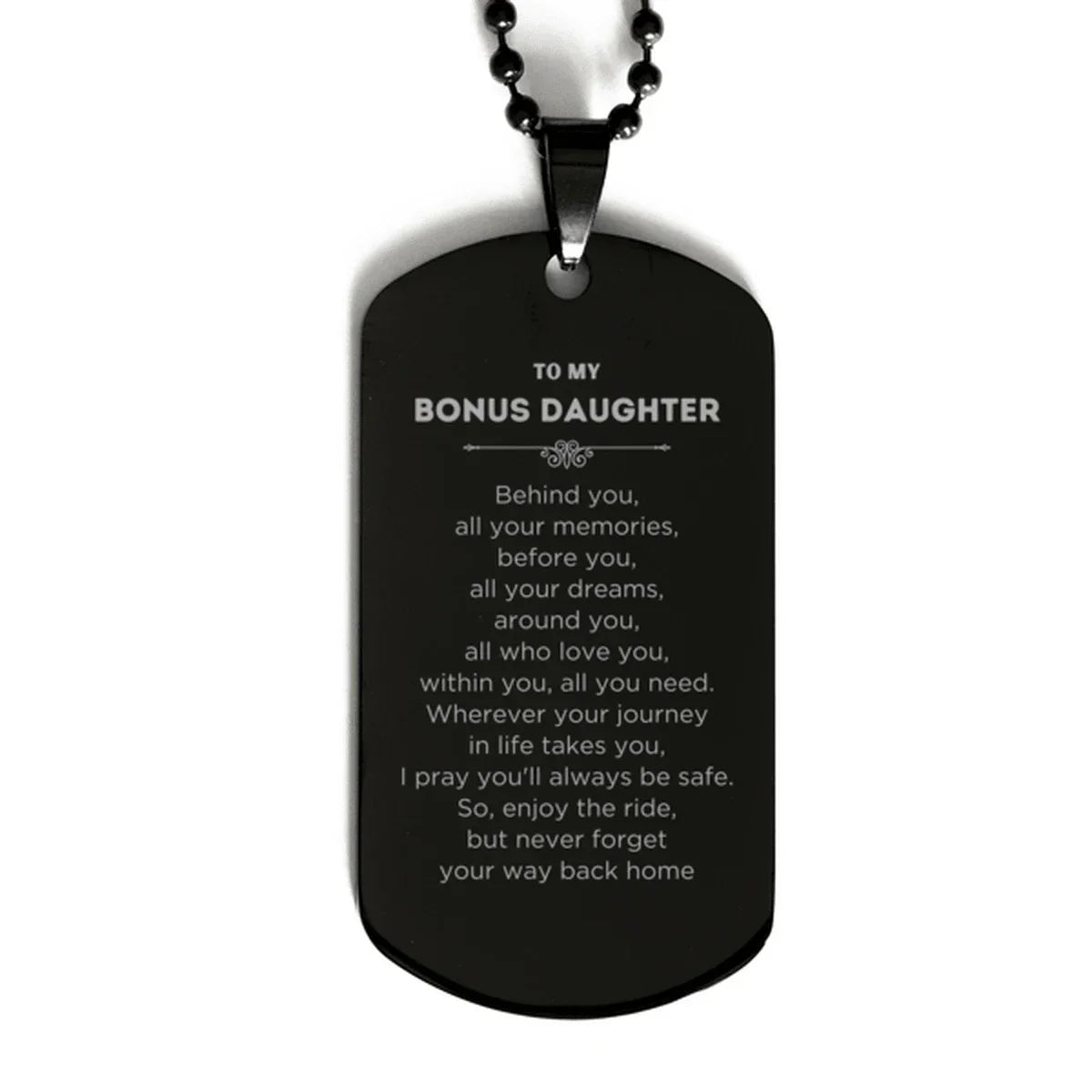 Bonus Daughter Black Dog Tag Necklace Birthday Christmas Unique Gifts Behind you, all your memories, before you, all your dreams