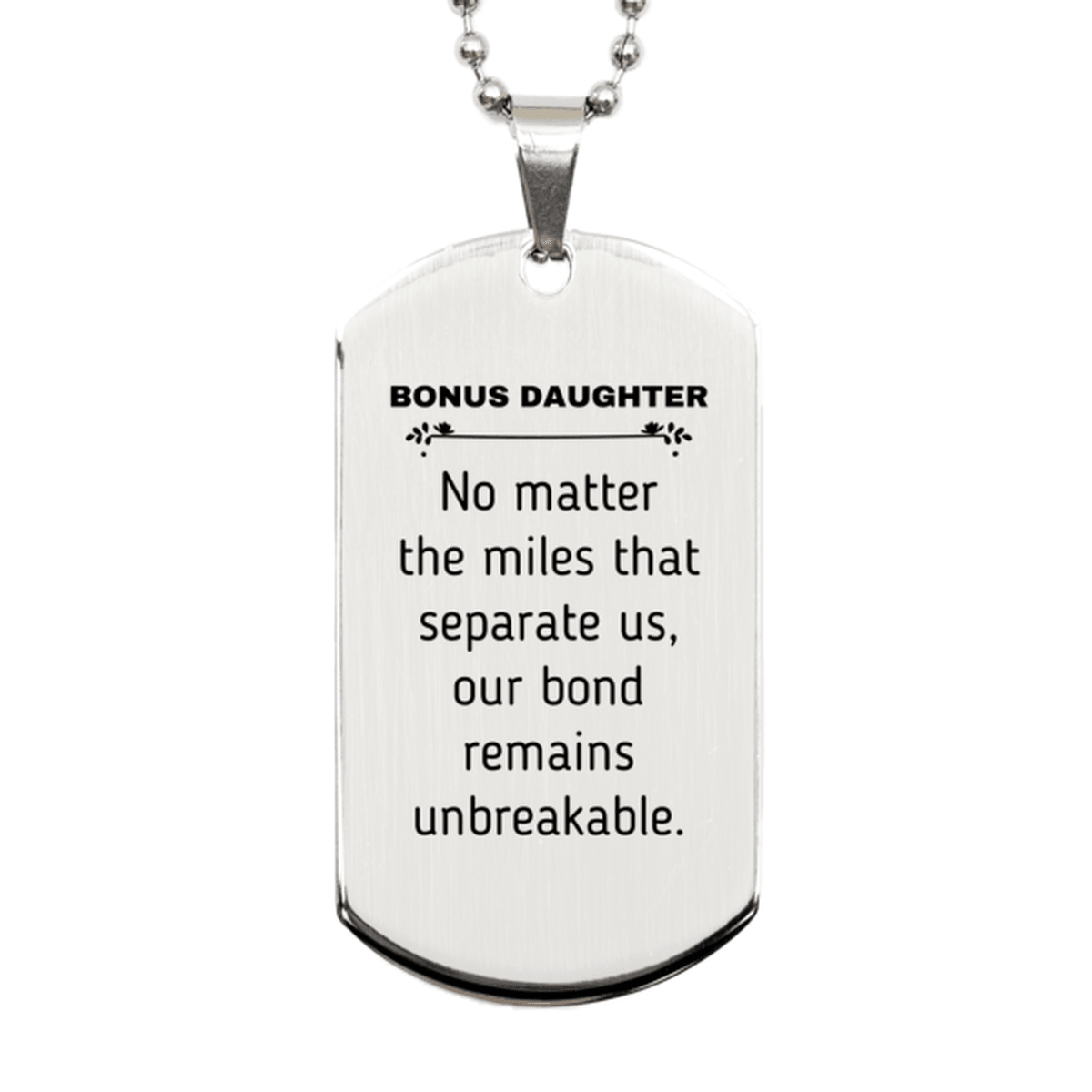 Bonus Daughter Long Distance Relationship Gifts, No matter the miles that separate us, Cute Love Silver Dog Tag For Bonus Daughter, Birthday Christmas Unique Gifts For Bonus Daughter - Mallard Moon Gift Shop