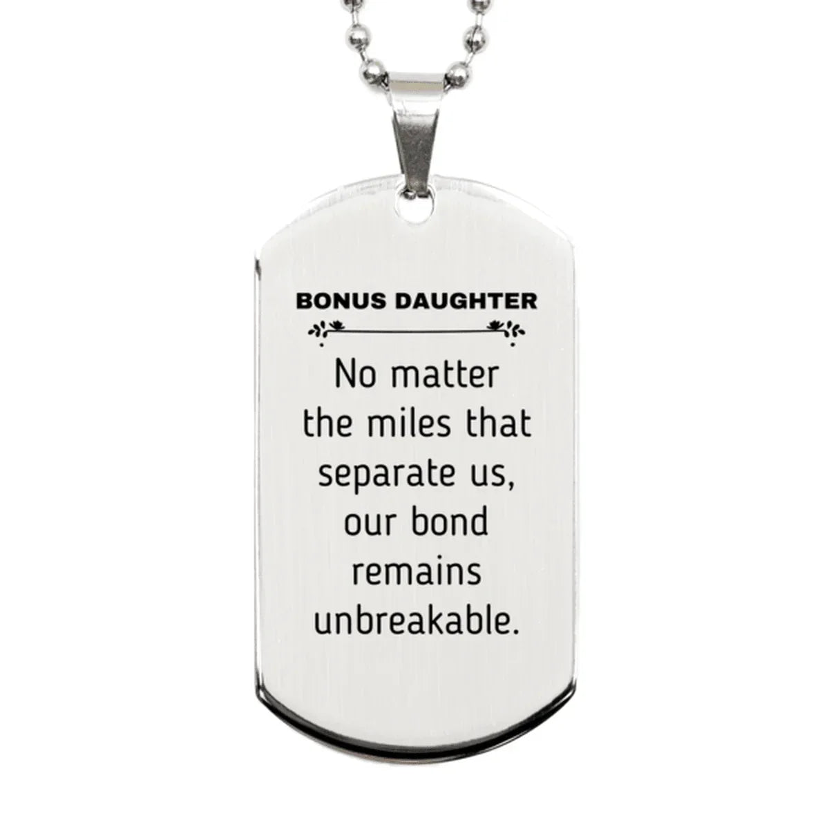 Bonus Daughter Long Distance Relationship Gifts, No matter the miles that separate us, Cute Love Silver Dog Tag For Bonus Daughter, Birthday Christmas Unique Gifts For Bonus Daughter