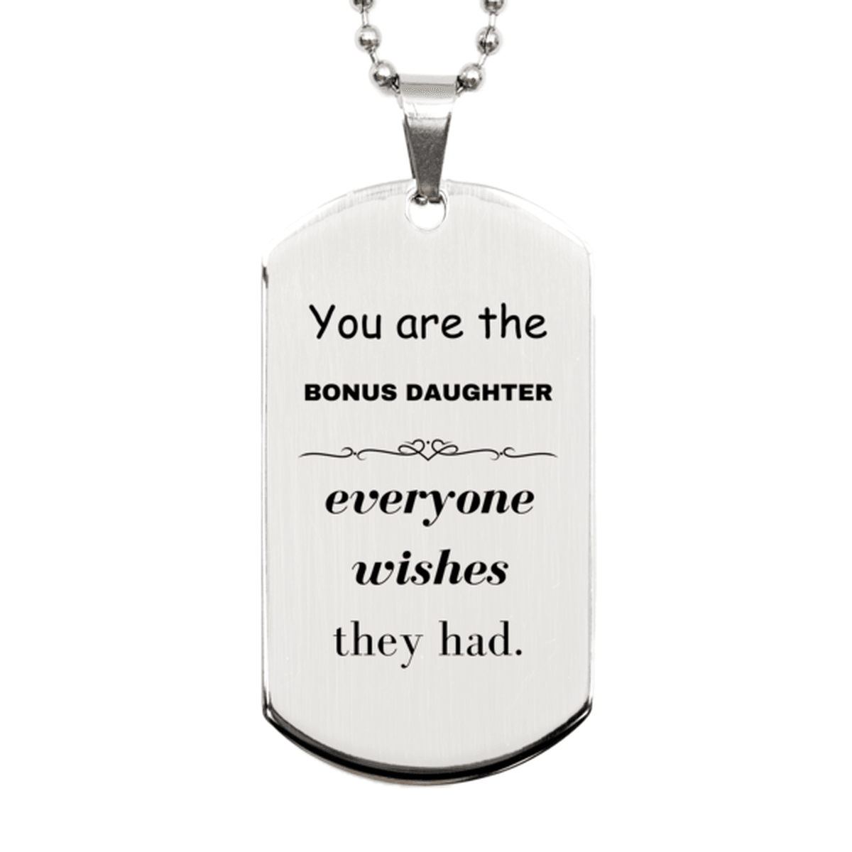 Bonus Daughter Silver Dog Tag, Everyone wishes they had, Inspirational Dog Tag Necklace For Bonus Daughter, Bonus Daughter Gifts, Birthday Christmas Unique Gifts For Bonus Daughter - Mallard Moon Gift Shop