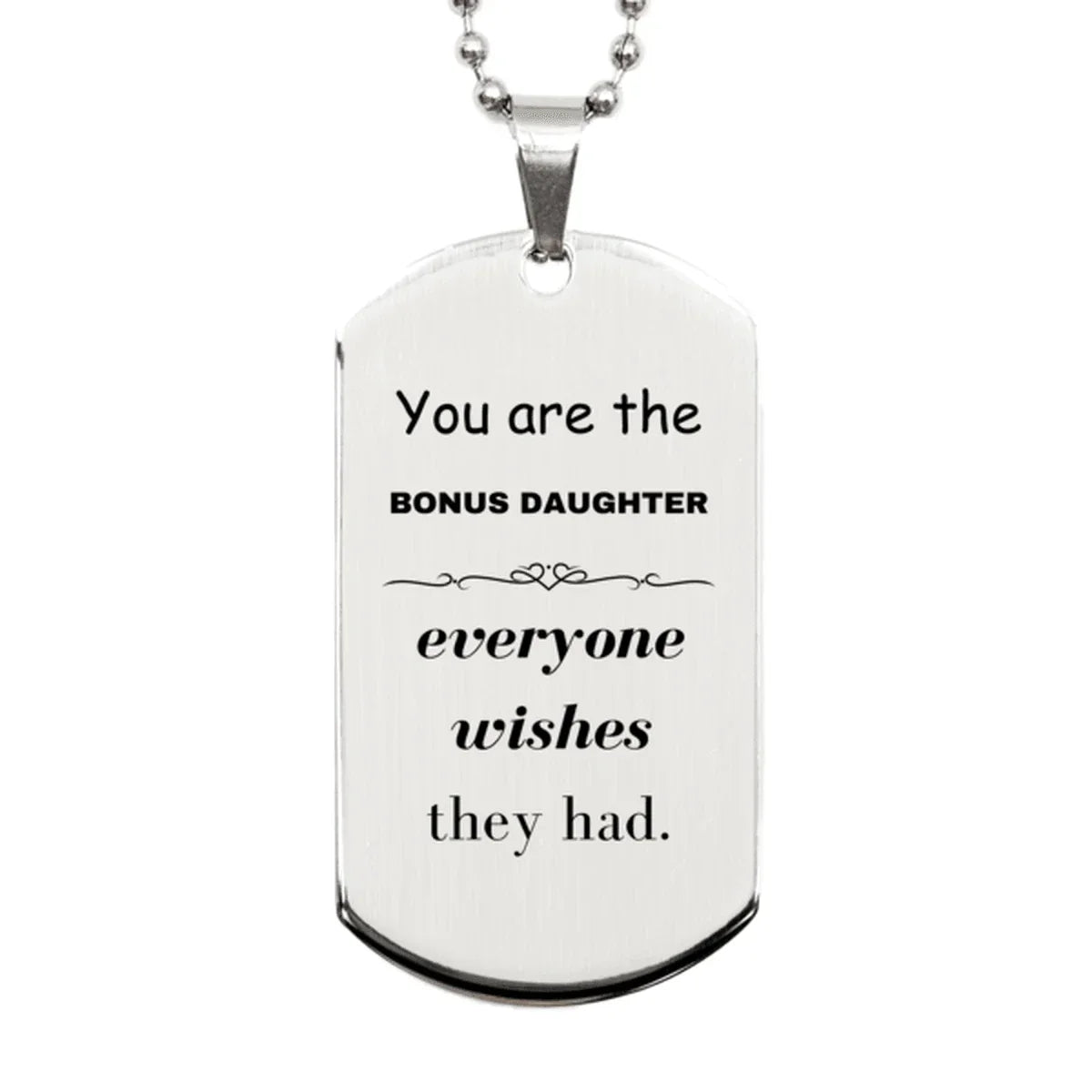 Bonus Daughter Silver Dog Tag, Everyone wishes they had, Inspirational Dog Tag Necklace For Bonus Daughter, Bonus Daughter Gifts, Birthday Christmas Unique Gifts For Bonus Daughter