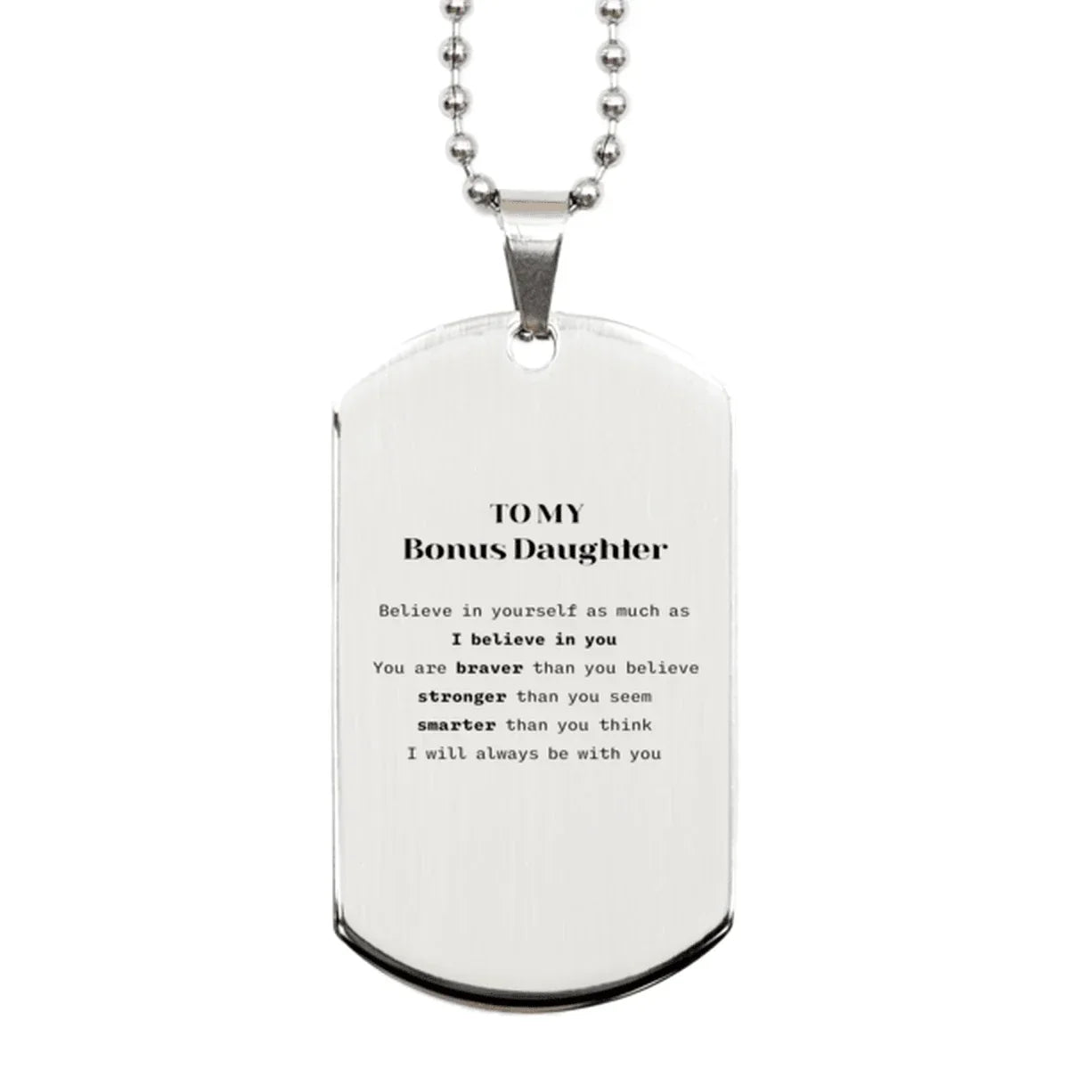 Bonus Daughter Silver Dog Tag Gifts, To My Bonus Daughter You are braver than you believe, stronger than you seem, Inspirational Gifts For Bonus Daughter Engraved, Birthday, Christmas Gifts For Bonus Daughter Men Women