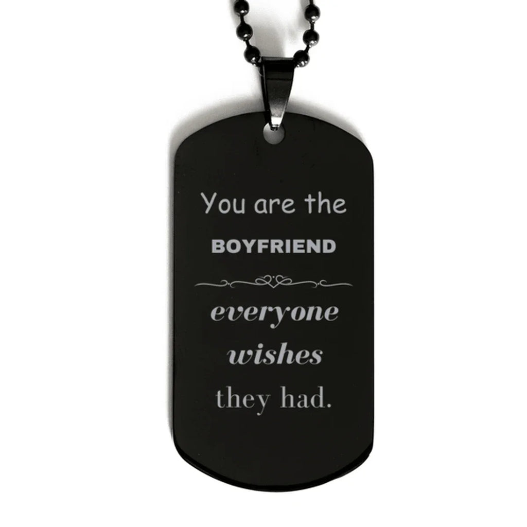 Boyfriend Black Dog Tag, Everyone wishes they had, Inspirational Dog Tag Necklace For Boyfriend, Boyfriend Gifts, Birthday Christmas Unique Gifts For Boyfriend