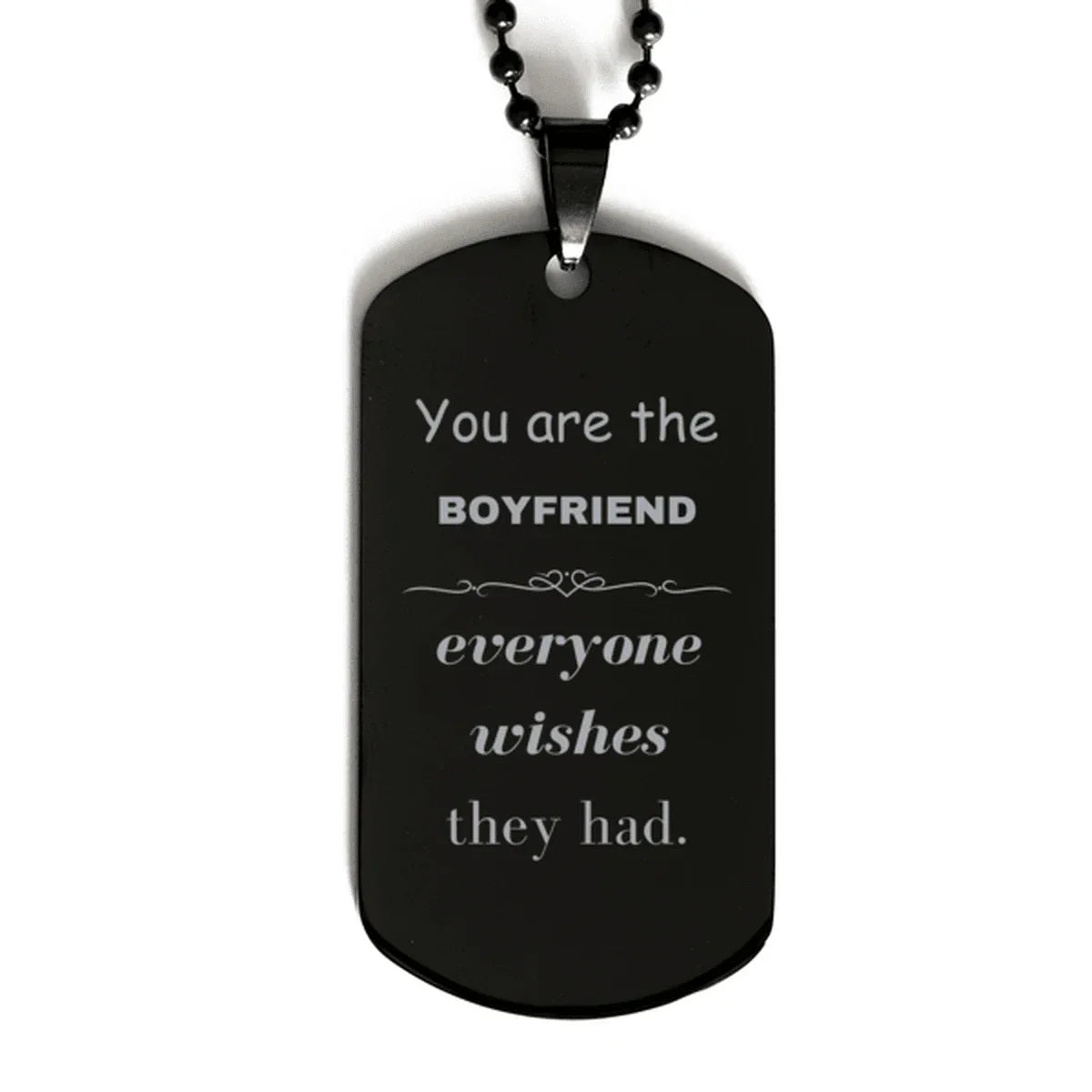 Boyfriend Black Dog Tag, Everyone wishes they had, Inspirational Dog Tag Necklace For Boyfriend, Boyfriend Gifts, Birthday Christmas Unique Gifts For Boyfriend