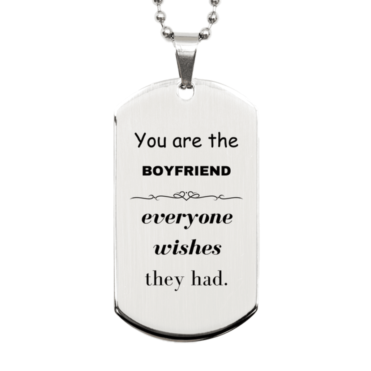 Boyfriend Silver Dog Tag, Everyone wishes they had, Inspirational Dog Tag Necklace For Boyfriend, Boyfriend Gifts, Birthday Christmas Unique Gifts For Boyfriend - Mallard Moon Gift Shop