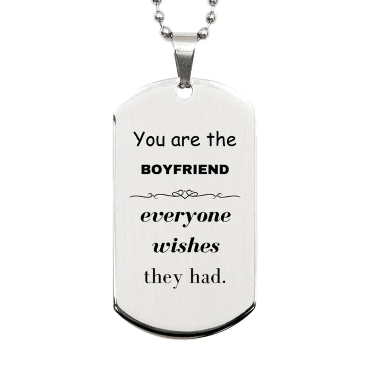Boyfriend Silver Dog Tag, Everyone wishes they had, Inspirational Dog Tag Necklace For Boyfriend, Boyfriend Gifts, Birthday Christmas Unique Gifts For Boyfriend