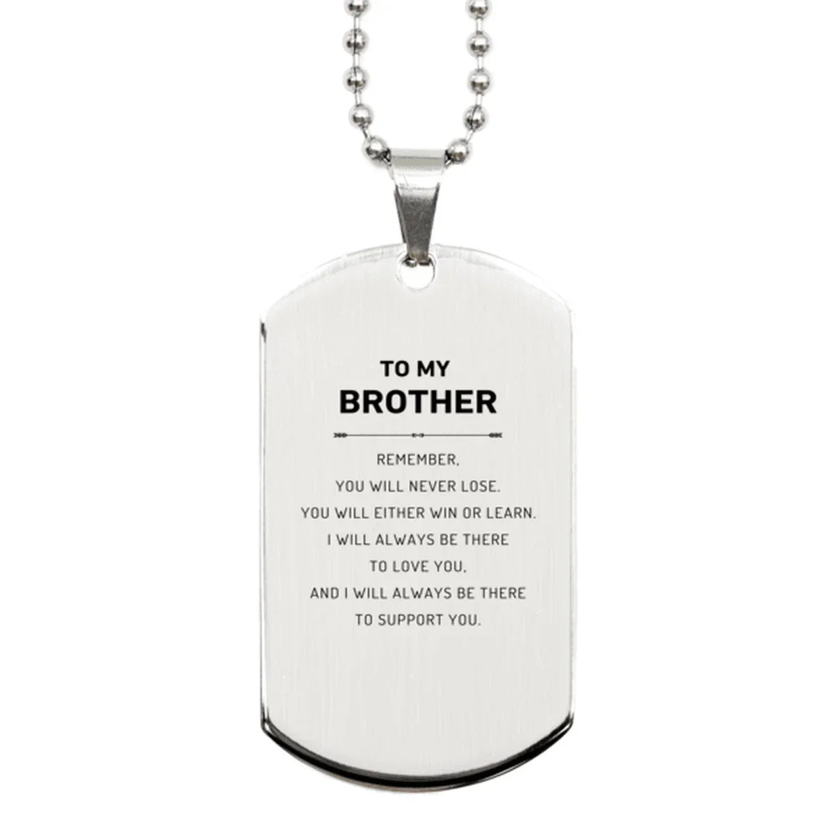 Brother Gifts, To My Brother Remember, you will never lose. You will either WIN or LEARN, Keepsake Silver Dog Tag For Brother Engraved, Birthday Christmas Gifts Ideas For Brother X-mas Gifts