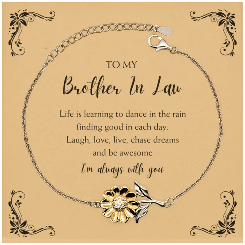 Brother In Law Sunflower Bracelet - Life is Learning to Dance in the Rain Birthday, Christmas Holiday Gifts
