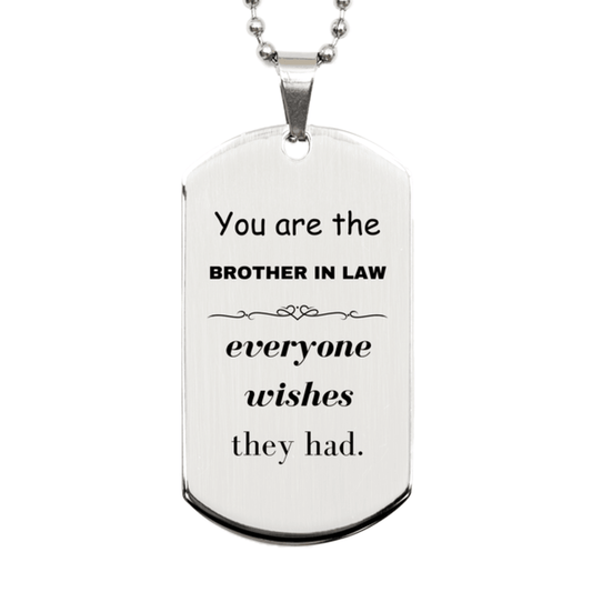 Brother In Law Silver Dog Tag, Everyone wishes they had, Inspirational Dog Tag Necklace For Brother In Law, Brother In Law Gifts, Birthday Christmas Unique Gifts For Brother In Law - Mallard Moon Gift Shop