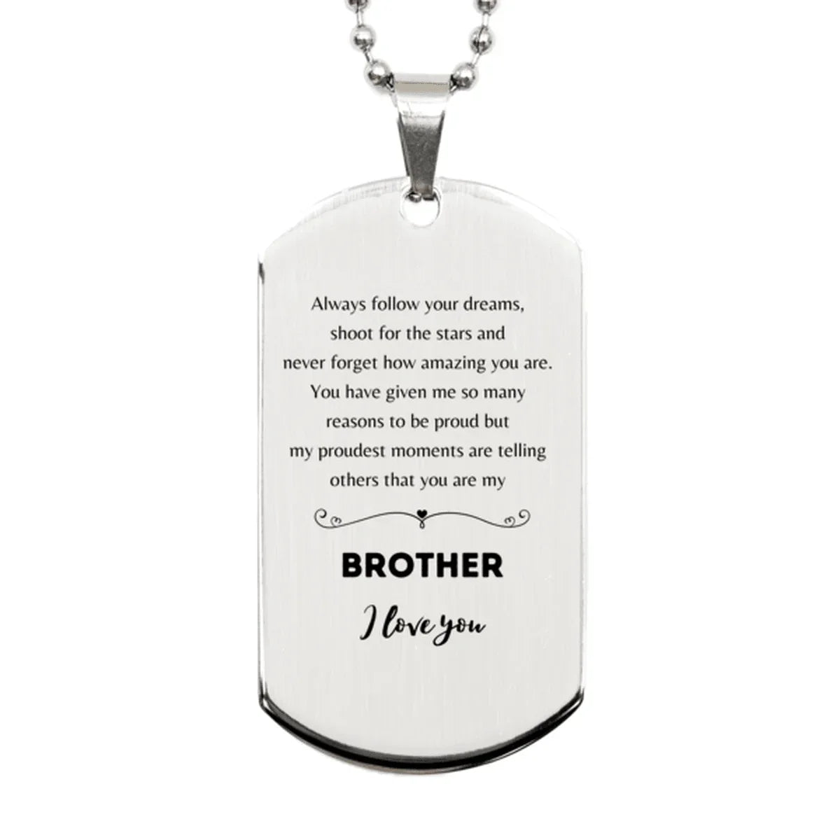 Brother Silver Dog Tag Engraved Necklace - Always Follow your Dreams - Birthday, Christmas Holiday Jewelry Gift
