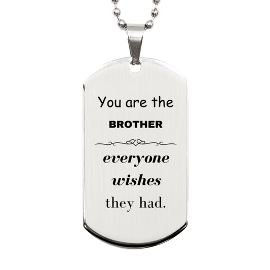 Brother Silver Dog Tag, Everyone wishes they had, Inspirational Dog Tag Necklace For Brother, Brother Gifts, Birthday Christmas Unique Gifts For Brother - Mallard Moon Gift Shop