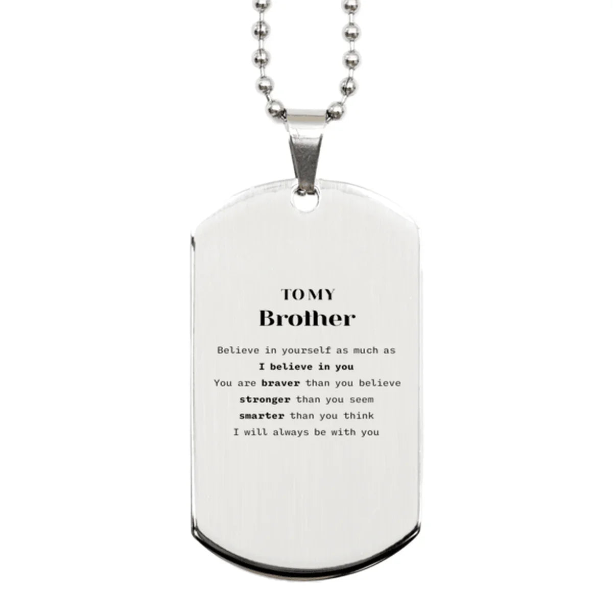 Brother Silver Dog Tag Gifts, To My Brother You are braver than you believe, stronger than you seem, Inspirational Gifts For Brother Engraved, Birthday, Christmas Gifts For Brother Men Women