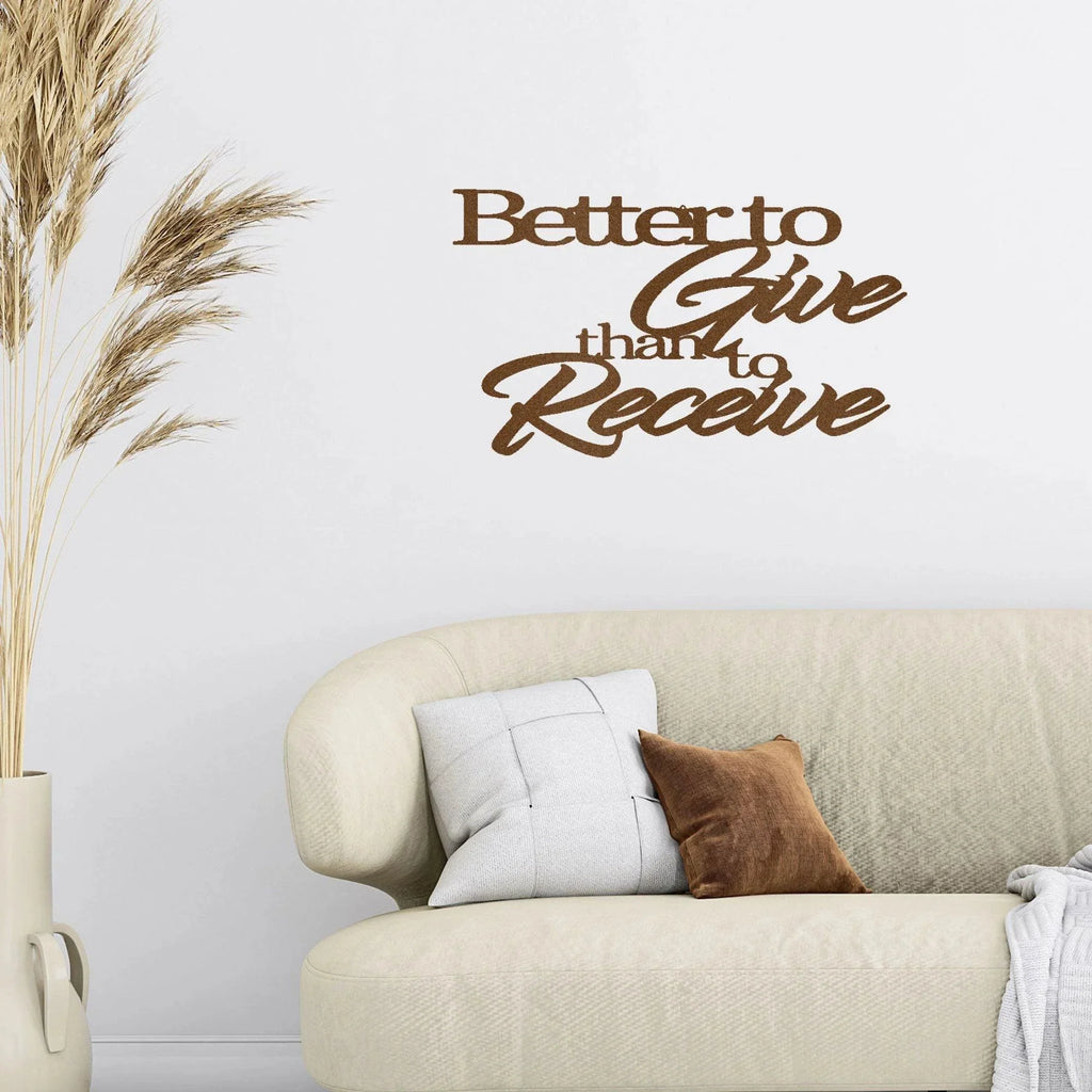 Better to Give Than Receive Quote Indoor Outdoor Steel Wall Sign