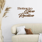 Better to Give Than Receive Quote Indoor Outdoor Steel Wall Sign