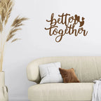 Better Together Quote Steel Wall Sign