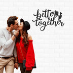 Better Together Quote Steel Wall Sign