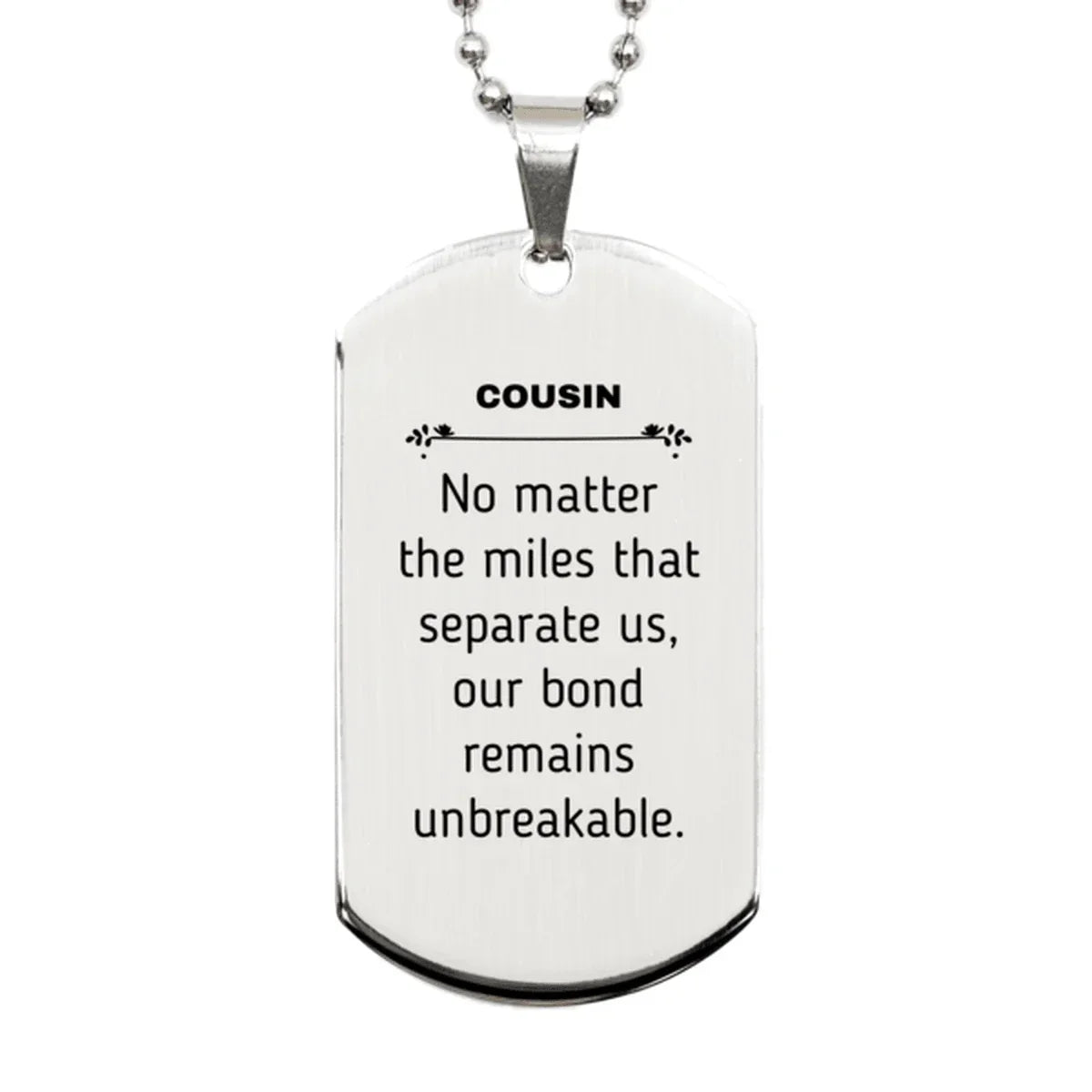 Cousin Long Distance Relationship Gifts, No matter the miles that separate us, Cute Love Silver Dog Tag For Cousin, Birthday Christmas Unique Gifts For Cousin