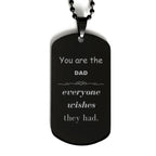 Dad Black Dog Tag, Everyone wishes they had, Inspirational Dog Tag Necklace For Dad, Dad Gifts, Birthday Christmas Unique Gifts For Dad