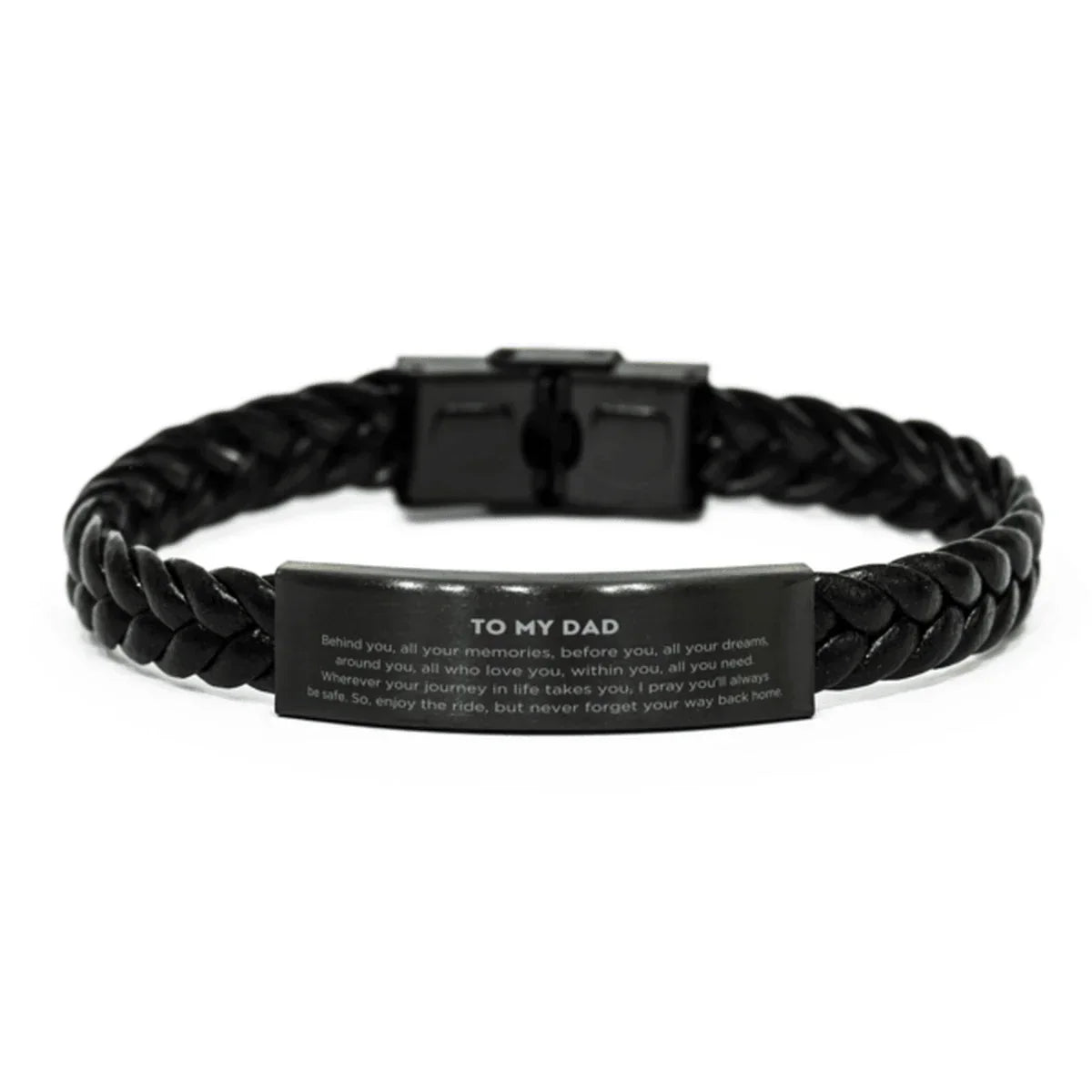 Dad Inspirational Braided Leather Bracelet Birthday Christmas Gifts - Behind you, all your memories, before you, all your dreams, around you, all who love you, within you, all you need