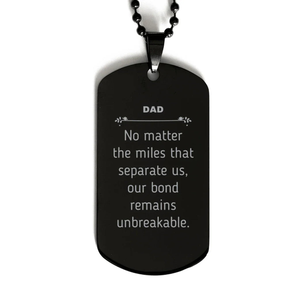 Dad Long Distance Relationship Gifts, No matter the miles that separate us, Cute Love Black Dog Tag For Dad, Birthday Christmas Unique Gifts For Dad