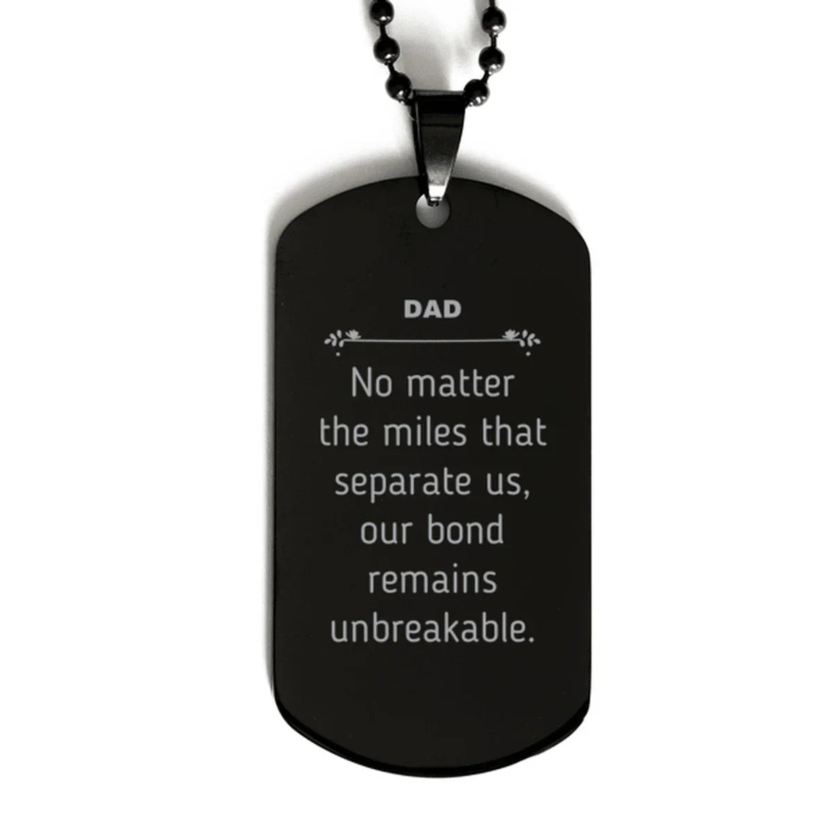 Dad Long Distance Relationship Gifts, No matter the miles that separate us, Cute Love Black Dog Tag For Dad, Birthday Christmas Unique Gifts For Dad