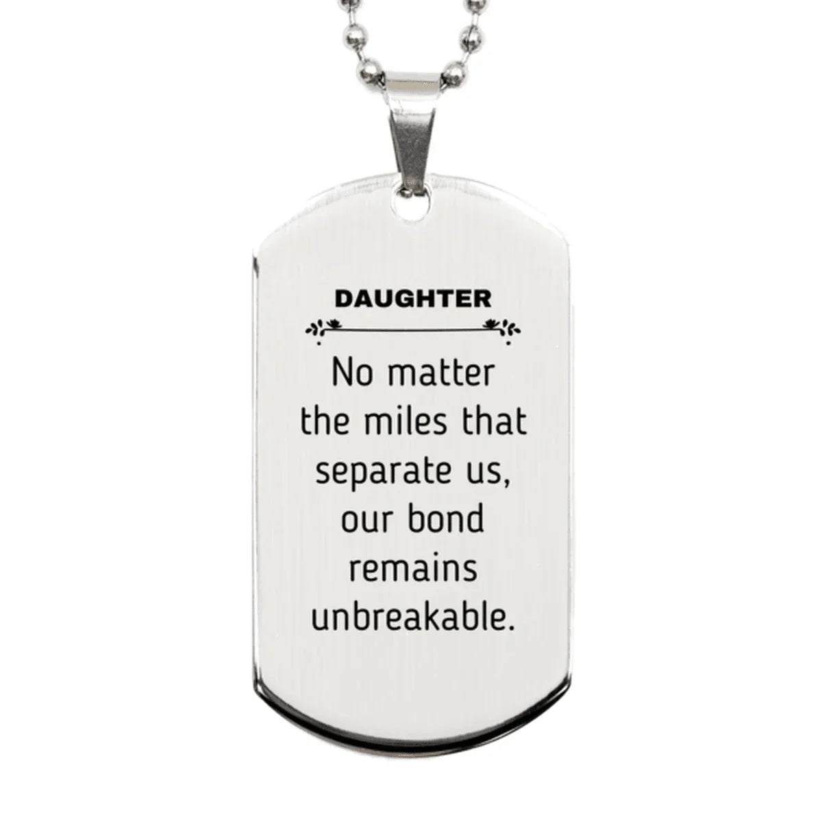 Daughter Long Distance Relationship Gifts, No matter the miles that separate us, Cute Love Silver Dog Tag For Daughter, Birthday Christmas Unique Gifts For Daughter