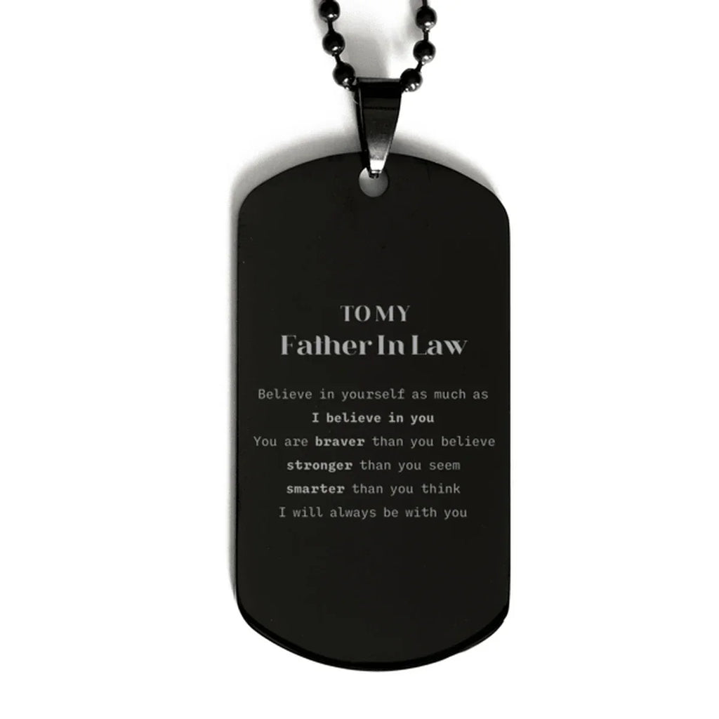 Father In Law Black Dog Tag Gifts, To My Father In Law You are braver than you believe, stronger than you seem, Inspirational Gifts For Father In Law Engraved, Birthday, Christmas Gifts For Father In Law Men Women