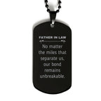Father In Law Long Distance Relationship Gifts, No matter the miles that separate us, Cute Love Black Dog Tag For Father In Law, Birthday Christmas Unique Gifts For Father In Law