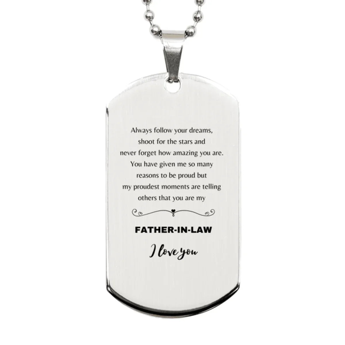 Father-In-Law Silver Engraved Dog Tag Necklace - Always Follow your Dreams - Birthday, Christmas Holiday Jewelry Gift