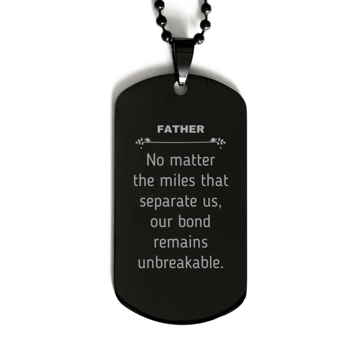 Father Long Distance Relationship Gifts, No matter the miles that separate us, Cute Love Black Dog Tag For Father, Birthday Christmas Unique Gifts For Father