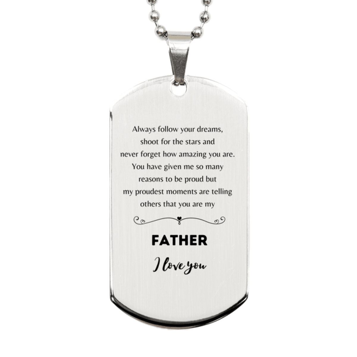 Father Silver Dog Tag Engraved Necklace - Always Follow your Dreams - Birthday, Christmas Holiday Jewelry Gift - Mallard Moon Gift Shop