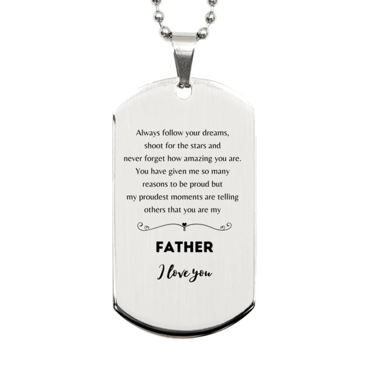 Father Silver Dog Tag Engraved Necklace - Always Follow your Dreams - Birthday, Christmas Holiday Jewelry Gift