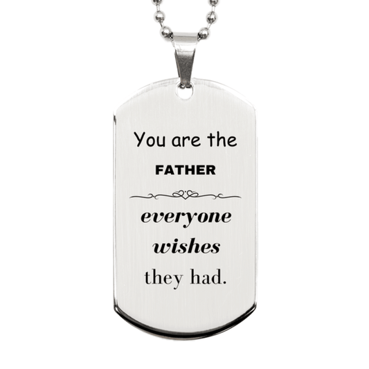 Father Silver Dog Tag, Everyone wishes they had, Inspirational Dog Tag Necklace For Father, Father Gifts, Birthday Christmas Unique Gifts For Father - Mallard Moon Gift Shop
