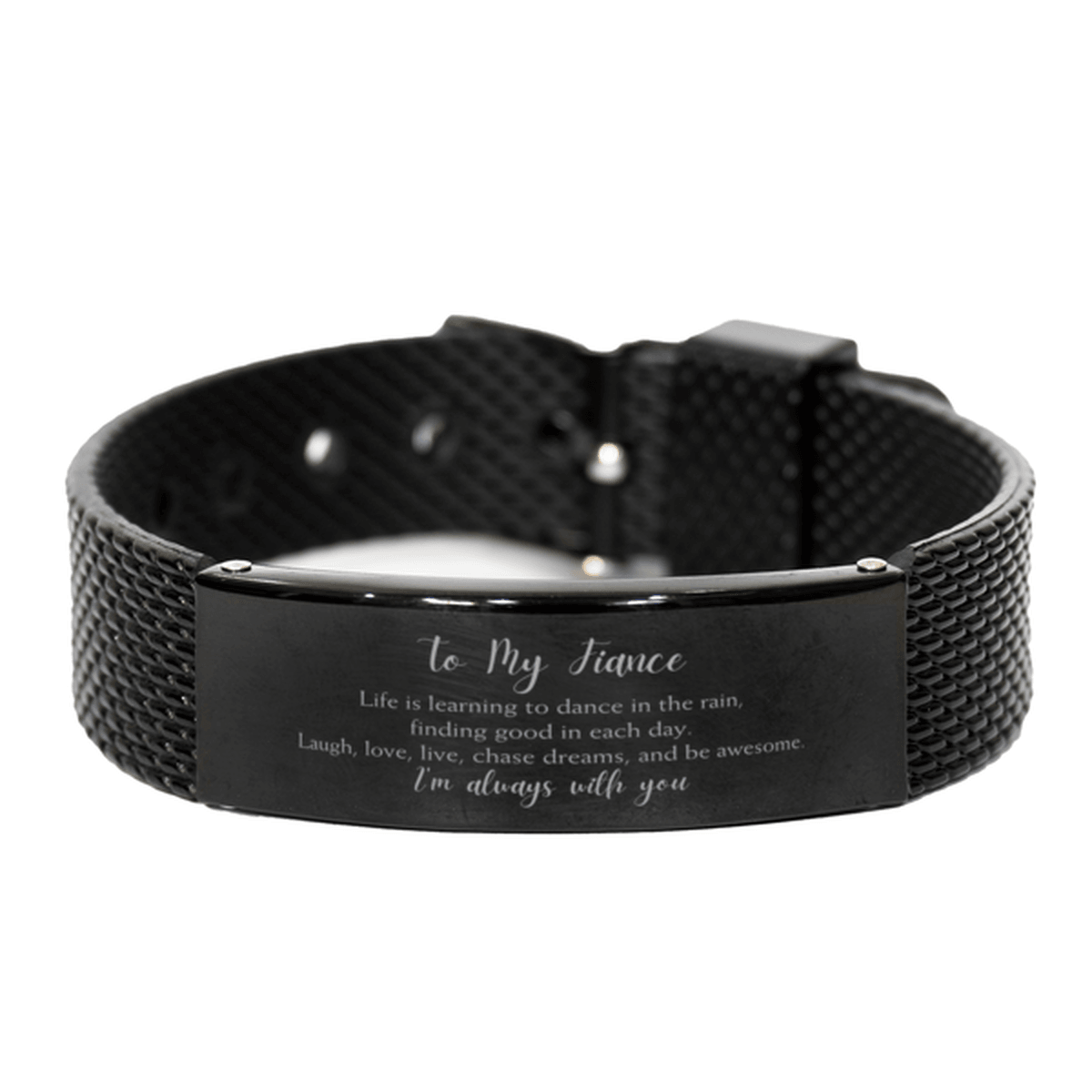 Fiance Christmas Perfect Gifts, Fiance Black Shark Mesh Bracelet, Motivational Fiance Engraved Gifts, Birthday Gifts For Fiance, To My Fiance Life is learning to dance in the rain, finding good in each day. I'm always with you - Mallard Moon Gift Shop