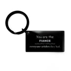 Fiance Keychain, Everyone wishes they had, Inspirational Keychain For Fiance, Fiance Gifts, Birthday Christmas Unique Gifts For Fiance