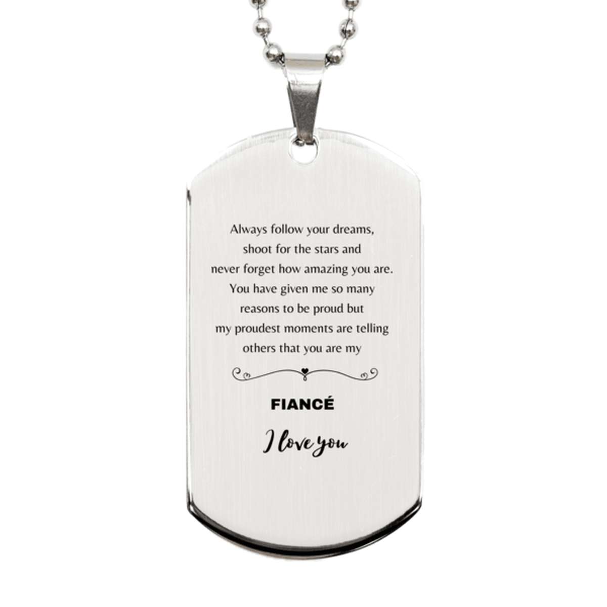 Fiancé Silver Dog Tag Engraved Necklace - Always Follow your Dreams - Birthday, Christmas Holiday Jewelry Gift - Mallard Moon Gift Shop
