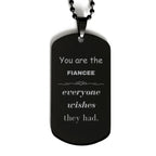 Fiancee Black Dog Tag, Everyone wishes they had, Inspirational Dog Tag Necklace For Fiancee, Fiancee Gifts, Birthday Christmas Unique Gifts For Fiancee