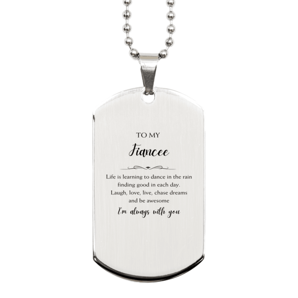 Fiancee Christmas Perfect Gifts, Fiancee Silver Dog Tag, Motivational Fiancee Engraved Gifts, Birthday Gifts For Fiancee, To My Fiancee Life is learning to dance in the rain, finding good in each day. I'm always with you - Mallard Moon Gift Shop
