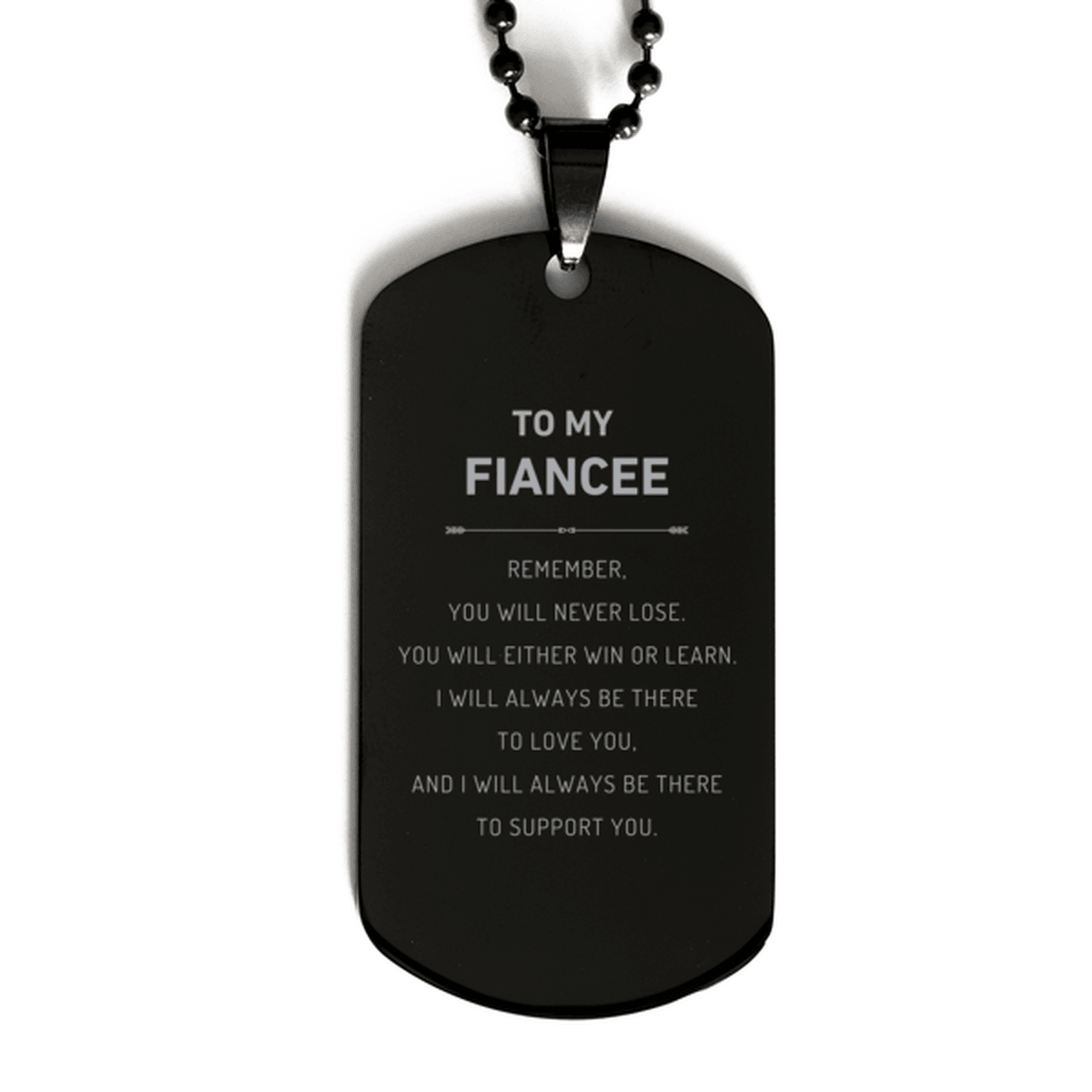 Fiancee Gifts, To My Fiancee Remember, you will never lose. You will either WIN or LEARN, Keepsake Black Dog Tag For Fiancee Engraved, Birthday Christmas Gifts Ideas For Fiancee X-mas Gifts - Mallard Moon Gift Shop