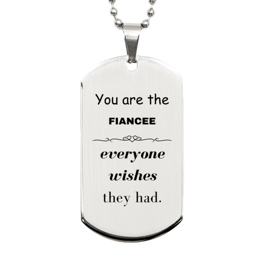 Fiancee Silver Dog Tag, Everyone wishes they had, Inspirational Dog Tag Necklace For Fiancee, Fiancee Gifts, Birthday Christmas Unique Gifts For Fiancee - Mallard Moon Gift Shop