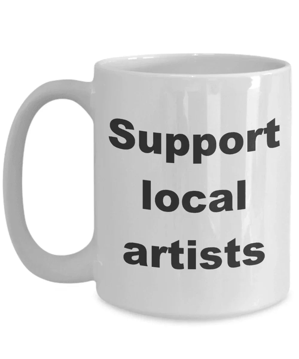 Artist Coffee Mug - Support your local artist