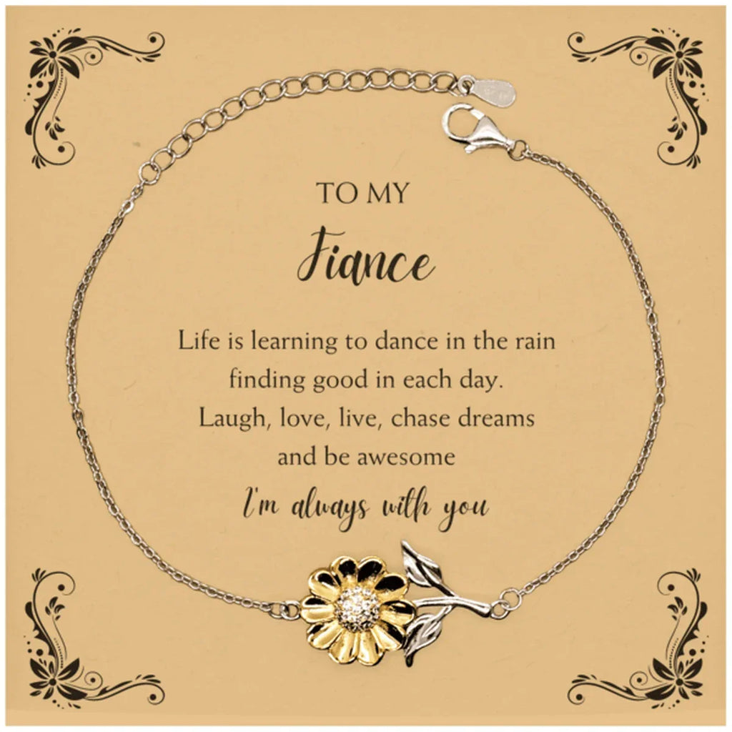 Fiancé Sunflower Bracelet - Life is Learning to Dance in the Rain Birthday, Christmas Holiday Gifts